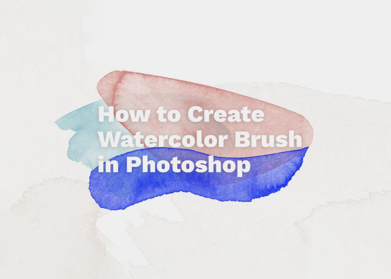 How to create a watercolor brush in Photoshop?