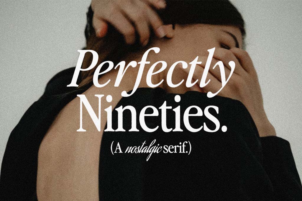 Perfectly Nineties | Nostalgic Serif